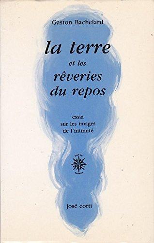 La terre et les rêveries du repos : essai sur les images de l'intimité