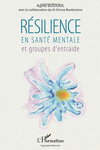 Résilience en santé mentale : et groupes d'entraide