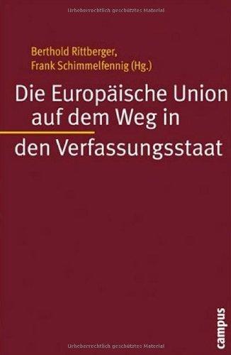 Die Europäische Union auf dem Weg in den Verfassungsstaat (Mannheimer Jahrbuch für Europäische Sozialforschung)