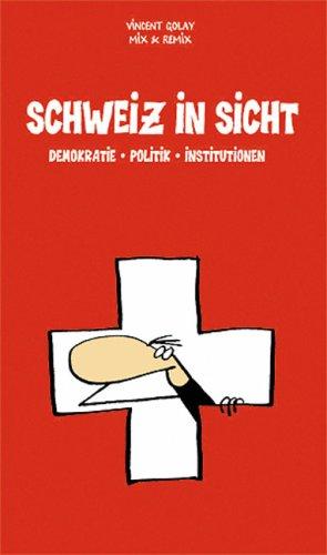 Schweiz in Sicht: Demokratie, Politik, Institutionen. Das Kompendium zum politischen Leben in der Schweiz