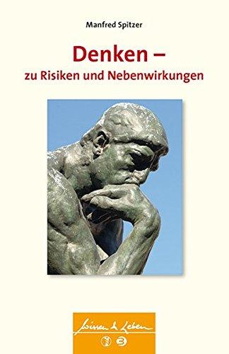 Denken - zu Risiken und Nebenwirkungen (Wissen & Leben)