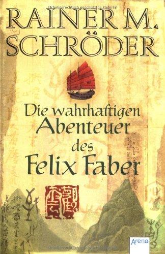 Die wahrhaftigen Abenteuer des Felix Faber