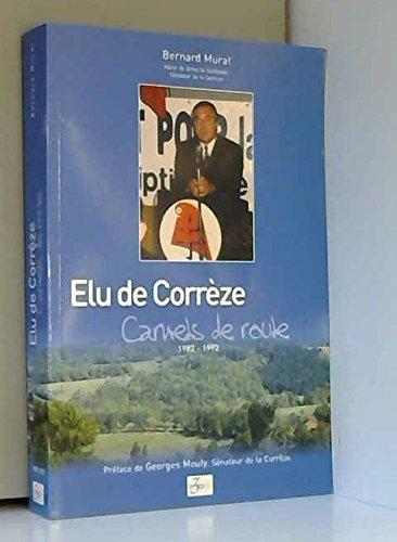 Elu de Corrèze : carnets de route. Vol. 1. 1982-1992