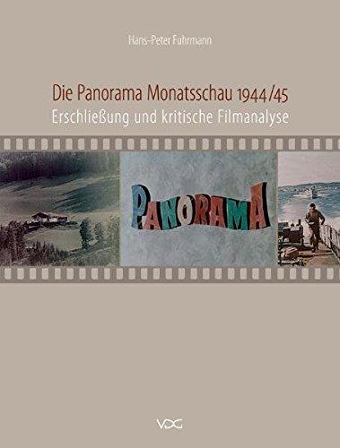 Die Panorama-Monatsschau 1944/45: Erschließung und kritische Filmanalyse