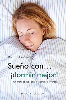 Sueño con-- dormir mejor : un método fácil para descansar de verdad (SALUD Y VIDA NATURAL)