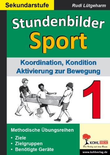 Stundenbilder Sport SEK 1 : Koordination, Kondition, Aktivierung zur Bewegung