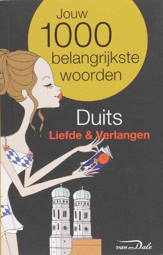 Duits / liefde en verlangen / druk 1: jouw belangrijkste 1000 woorden (Jouw 1000 belangrijkste woorden)