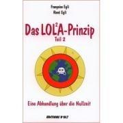 Das LOLA-Prinzip, Teil 2 - Eine Abhandlung über die Nullzeit