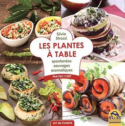 Les plantes à table : Spontanées, sauvages, aromatiques