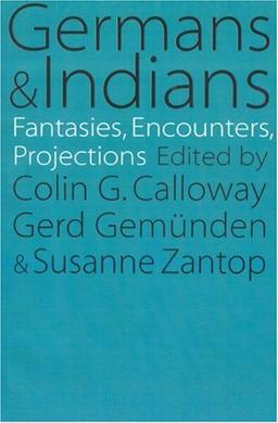 Germans and Indians: Fantasies, Encounters, Projections