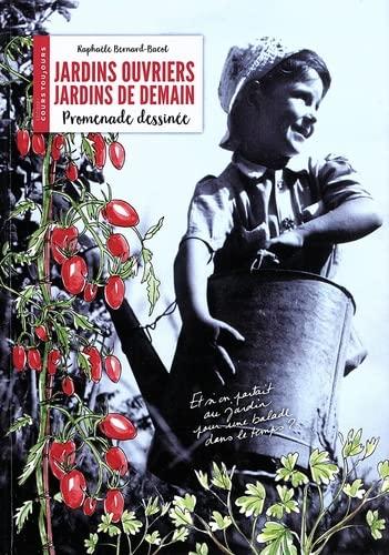 Jardins ouvriers, jardins de demain : promenade dessinée