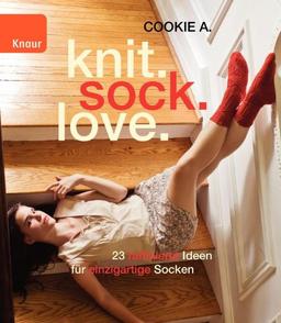 knit.sock.love.: 23 raffinierte Ideen für einzigartige Socken