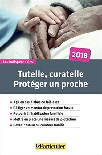 Tutelle, curatelle : protéger un proche : 2018