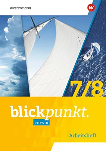 Blickpunkt Physik - Ausgabe 2023 für Mecklenburg-Vorpommern, Sachsen-Anhalt, Sachsen, Thüringen, Berlin und Brandenburg: Arbeitsheft 7/8 (Blickpunkt ... Sachsen-Anhalt, Sachsen und Thüringen)