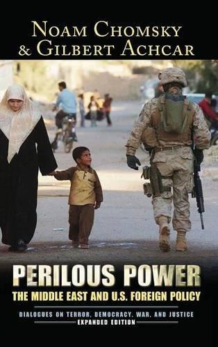 Perilous Power: The Middle East & U.S. Foreign Policy Dialogues on Terror, Democracy, War, and Justice: The Middle East and U.S. Foreign Policy Dialogues on Terror, Democracy, War, and Justice