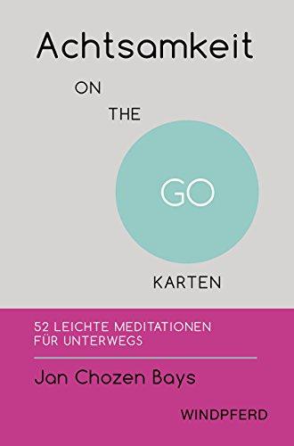 Achtsamkeit ON THE GO – KARTEN: 52 leichte Meditationen für unterwegs