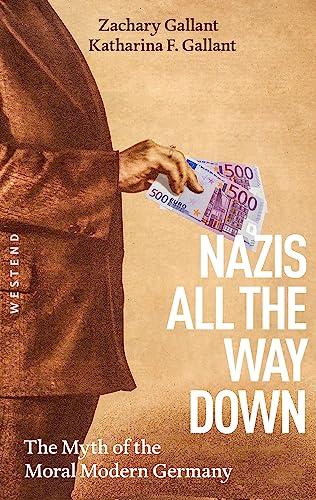 Nazis All The Way Down: The Myth of the Moral Modern Germany