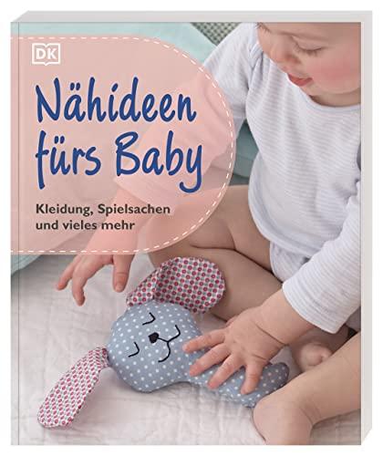 Nähideen fürs Baby: Kleidung, Spielsachen und vieles mehr