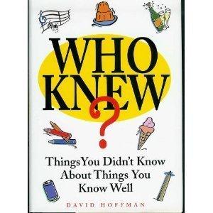 Who Knew?: Things You Didn't Know About Things You Know Well