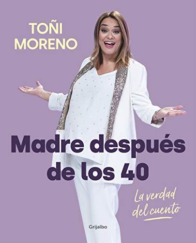 Madre después de los 40. La verdad del cuento (Embarazo, bebé y crianza)