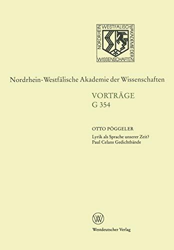 Lyrik als Sprache Unserer Zeit? Paul Celans Gedichtbände: 404. Sitzung am 15. Oktober 1997 in Düsseldorf (Nordrhein-Westfälische Akademie der ... Akademie der Wissenschaften, 354, Band 354)