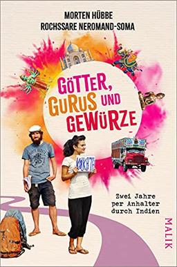 Götter, Gurus und Gewürze: Zwei Jahre per Anhalter durch Indien | Ein Reisebericht über einen außergewöhnlichen Roadtrip