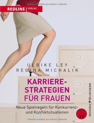 Karrierestrategien für Frauen: Neue Spielregeln für Konkurrenz- und Konfliktsituationen