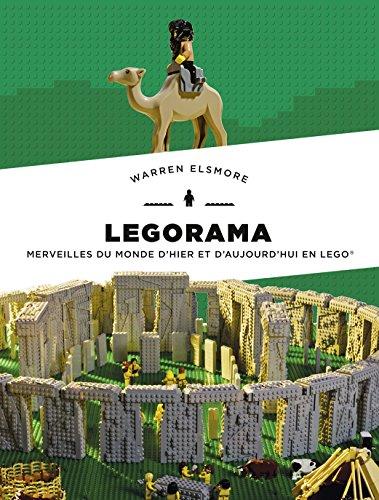 Legorama : toutes les merveilles du monde d'hier et d'aujourd'hui en briques