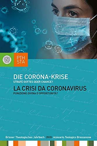 Die Corona-Krise: Strafe Gottes oder Chance? Herausgegeben im Auftrag des Professorenkollegiums der Philosophisch-theologischen Hochschule Brixen (Brixner Theologisches Jahrbuch, Band 11)