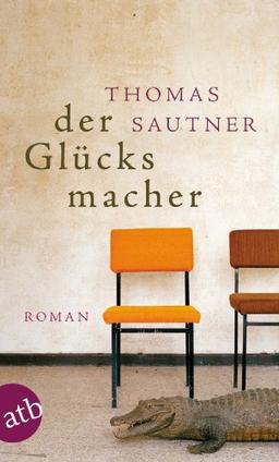 Der Glücksmacher: Roman