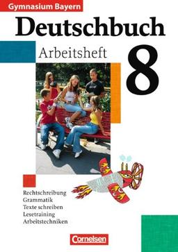 Deutschbuch Gymnasium - Bayern: 8. Jahrgangsstufe - Arbeitsheft mit Lösungen: Arbeitstechniken, Aufsatztraining, Grammatik, Rechtscheibung, Texte und Medien