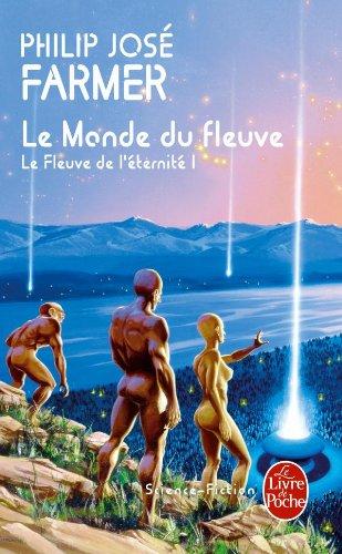 Le fleuve de l'éternité. Vol. 1. Le monde du fleuve