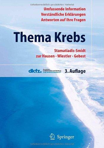 Thema Krebs (German Edition): Umfassend informiert sein, Hintergründe verstehen, Antworten auf Ihre Fragen