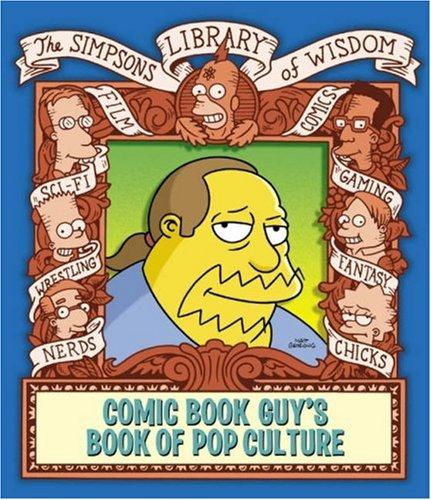 Comic Book Guy's Book of Pop Culture (The "Simpsons" Library of Wisdom)