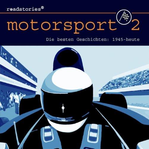 Roadstories - Motorsport 2. CD . Die besten Geschichten von 1945 bis heute