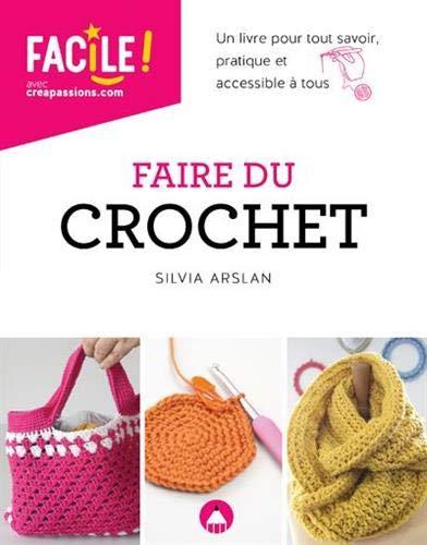 Faire du crochet : un livre pour tout savoir, pratique et accessible à tous