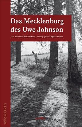 Das Mecklenburg des Uwe Johnson: Wegmarken