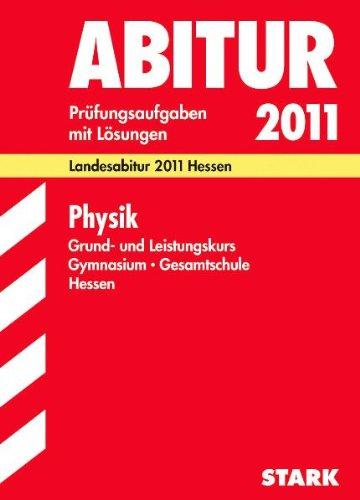 Abitur-Prüfungsaufgaben Gymnasium Hessen: Physik Grund- und Leistungskurs. Landesabitur 2012 Hessen. Prüfungsaufgaben mit Lösungen