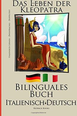 Italienisch Lernen - Bilinguales Buch - Das Leben der Kleopatra (Italienisch - Deutsch) Zweisprachig