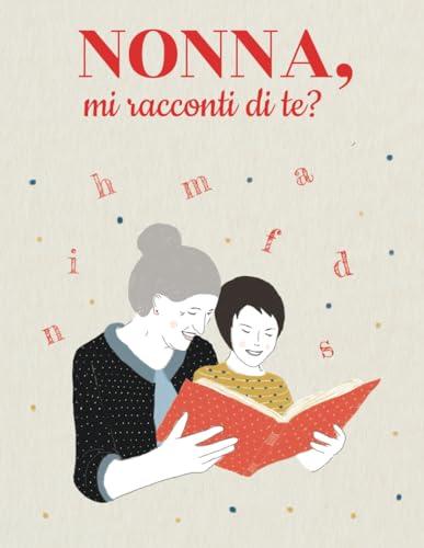 Nonna, mi racconti di te?: Libro con 100 domande per conservare i ricordi e le foto di tua nonna | Idea regalo nonna per il compleanno, natale, festa ... per custodire i nostri ricordi più preziosi)