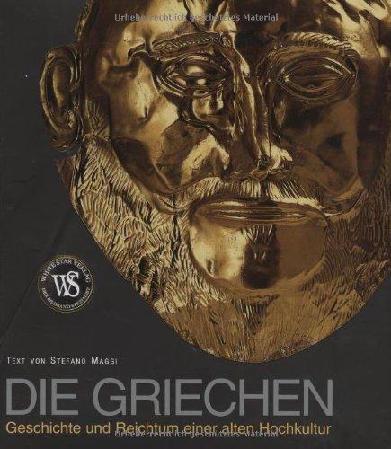 Die Griechen: Geschichte und Reichtum einer alten Hochkultur