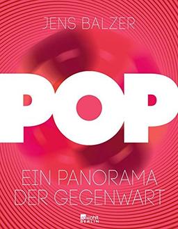 Pop: Ein Panorama der Gegenwart