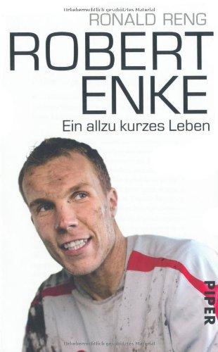 Robert Enke: Ein allzu kurzes Leben