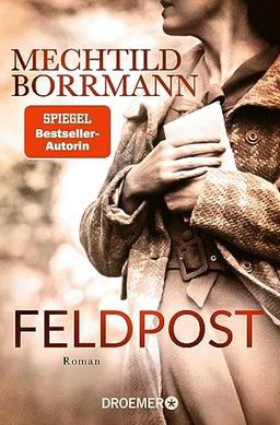 Feldpost: Roman | SPIEGEL Bestseller-Autorin | Von wahren Begebenheiten inspiriert