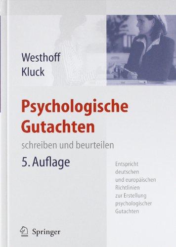 Psychologische Gutachten: schreiben und beurteilen: schreiben und beurteilen. Entspricht deutschen und europäischen Richtlinien zur Erstellung psychologischer Gutachten