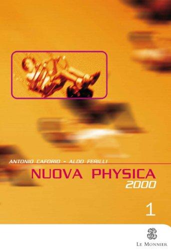 Nuova Physica 2000. Per il Liceo scientifico. Meccanica classica e principio di conservazione (Vol. 1)