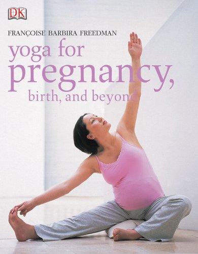 Yoga for Pregnancy, Birth, and Beyond