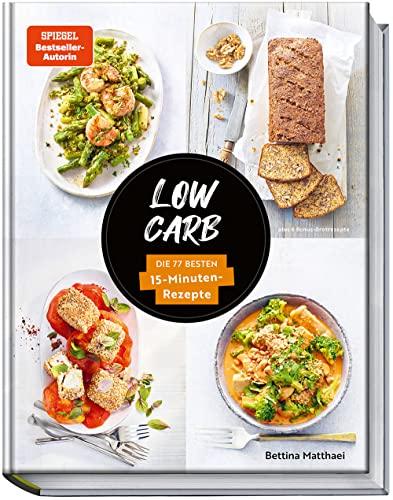 Low Carb: Die 77 besten 15-Minuten-Rezepte