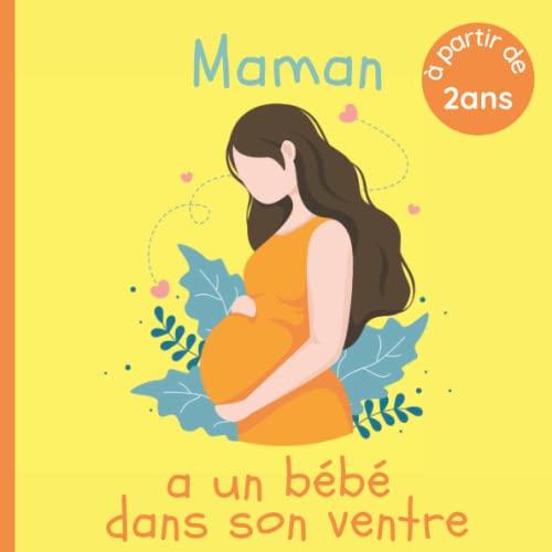 Maman a un bébé dans son ventre: Livre pour enfant qui va devenir grand frère ou grande soeur - Dès 2 ans - Expliqué avec des mots simples - Idéal pour les tout petits