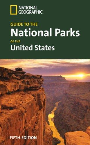 National Geographic Guide to the National Parks of the United States, 5th Ed. (National Geographic Guide to National Parks of the United States)